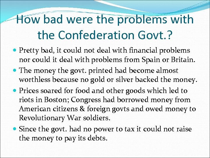 How bad were the problems with the Confederation Govt. ? Pretty bad, it could