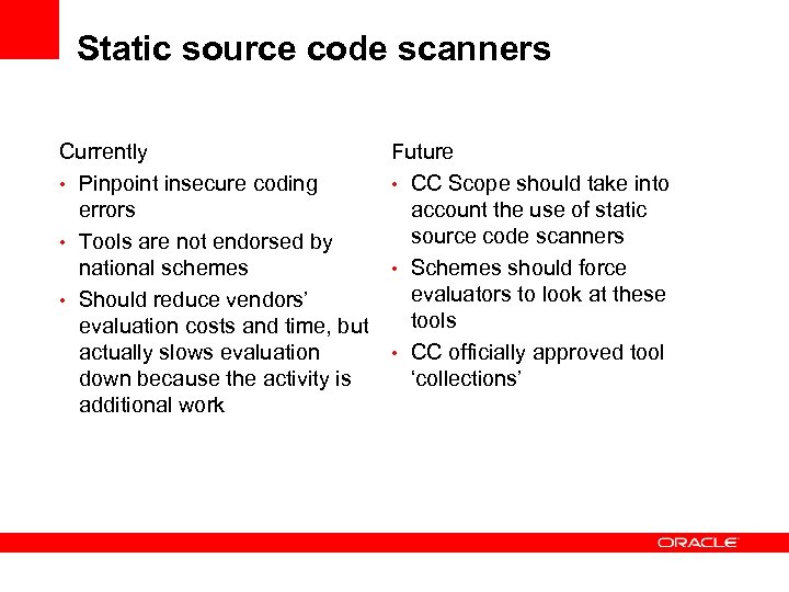 Static source code scanners Currently • Pinpoint insecure coding errors • Tools are not