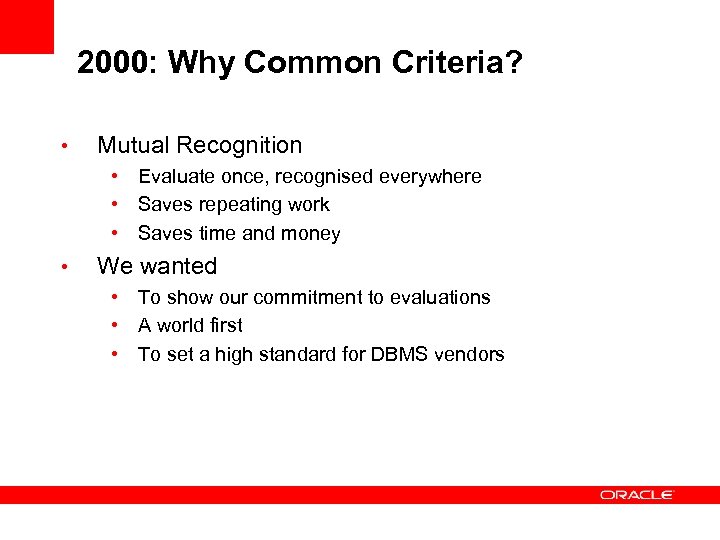 2000: Why Common Criteria? • Mutual Recognition • Evaluate once, recognised everywhere • Saves