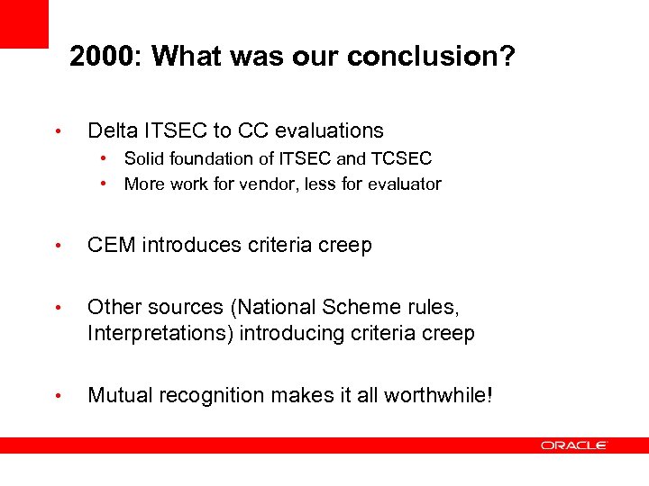 2000: What was our conclusion? • Delta ITSEC to CC evaluations • Solid foundation