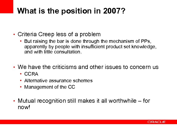 What is the position in 2007? • Criteria Creep less of a problem •