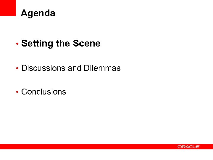 Agenda • Setting the Scene • Discussions and Dilemmas • Conclusions 