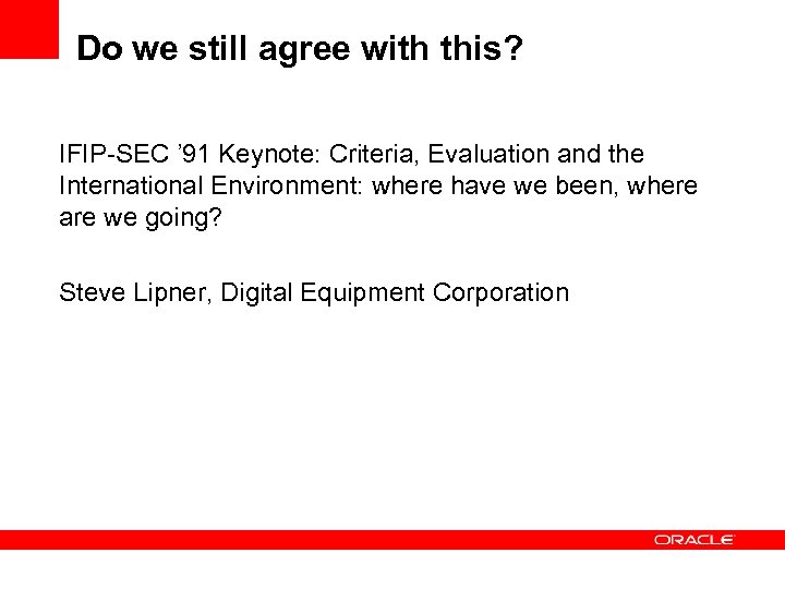 Do we still agree with this? IFIP-SEC ’ 91 Keynote: Criteria, Evaluation and the