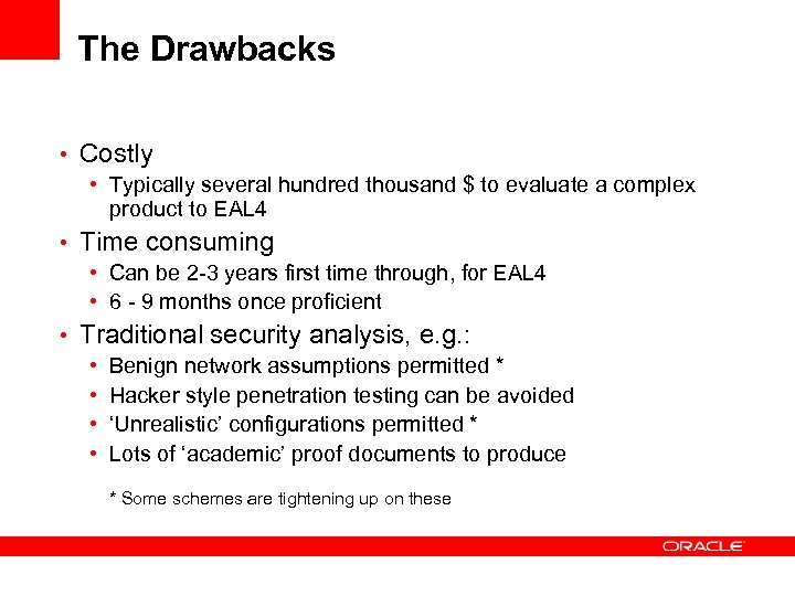 The Drawbacks • Costly • Typically several hundred thousand $ to evaluate a complex