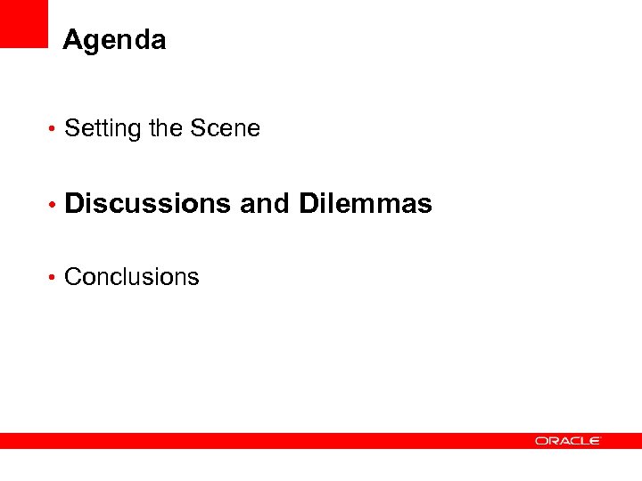 Agenda • Setting the Scene • Discussions and Dilemmas • Conclusions 