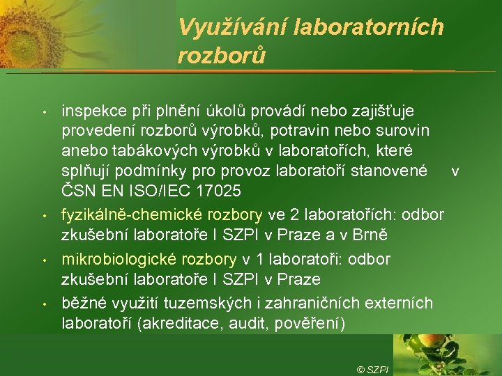 Využívání laboratorních rozborů • • inspekce při plnění úkolů provádí nebo zajišťuje provedení rozborů