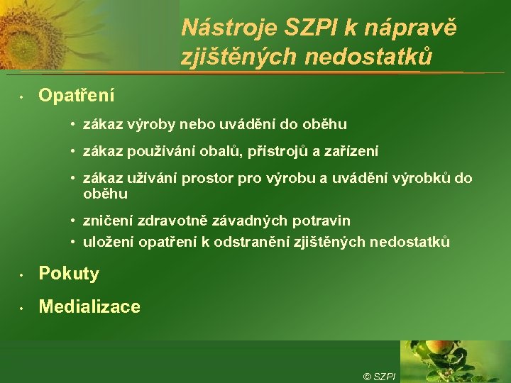 Nástroje SZPI k nápravě zjištěných nedostatků • Opatření • zákaz výroby nebo uvádění do