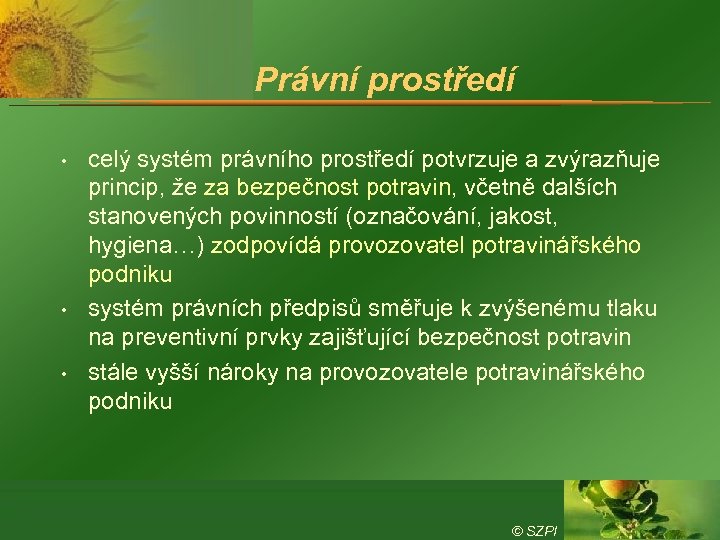 Právní prostředí • • • celý systém právního prostředí potvrzuje a zvýrazňuje princip, že