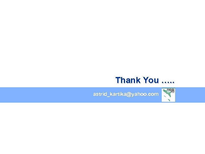 Thank You …. . astrid_kartika@yahoo. com 