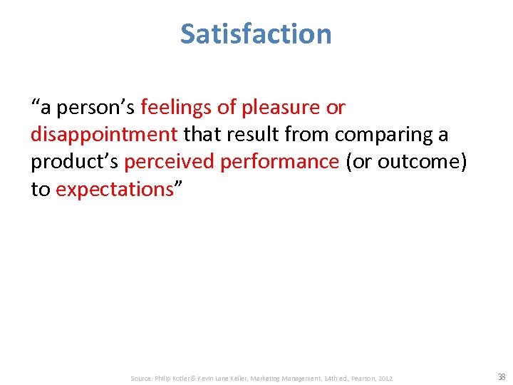 Satisfaction “a person’s feelings of pleasure or disappointment that result from comparing a product’s