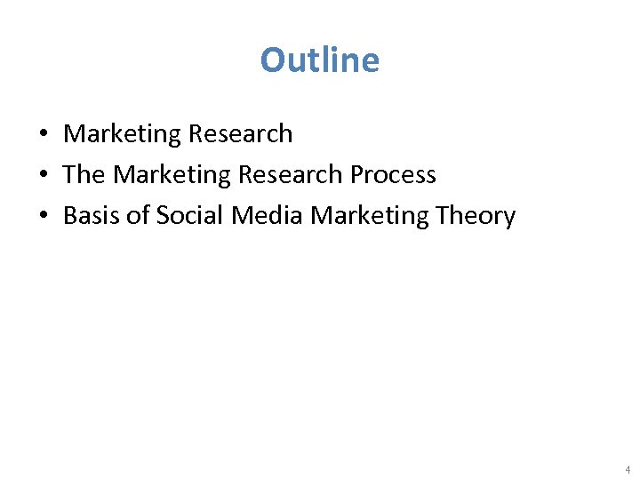 Outline • Marketing Research • The Marketing Research Process • Basis of Social Media