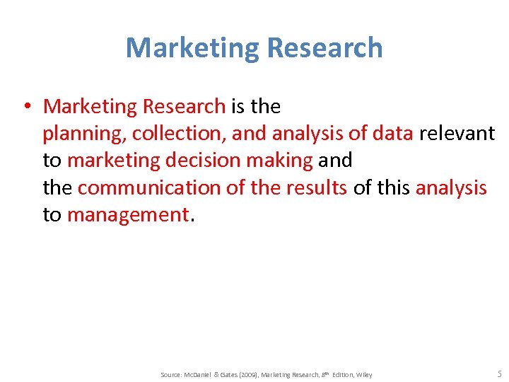 Marketing Research • Marketing Research is the planning, collection, and analysis of data relevant
