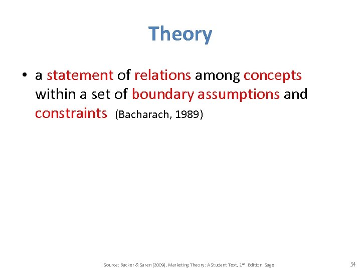 Theory • a statement of relations among concepts within a set of boundary assumptions