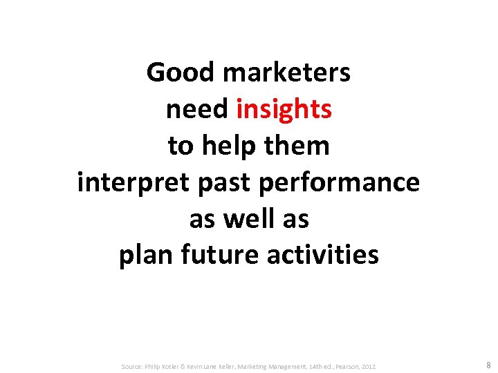 Good marketers need insights to help them interpret past performance as well as plan