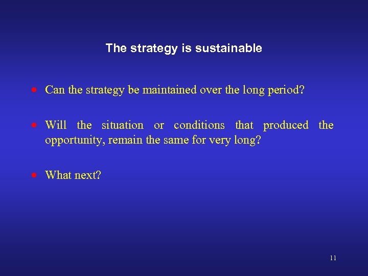 The strategy is sustainable · Can the strategy be maintained over the long period?