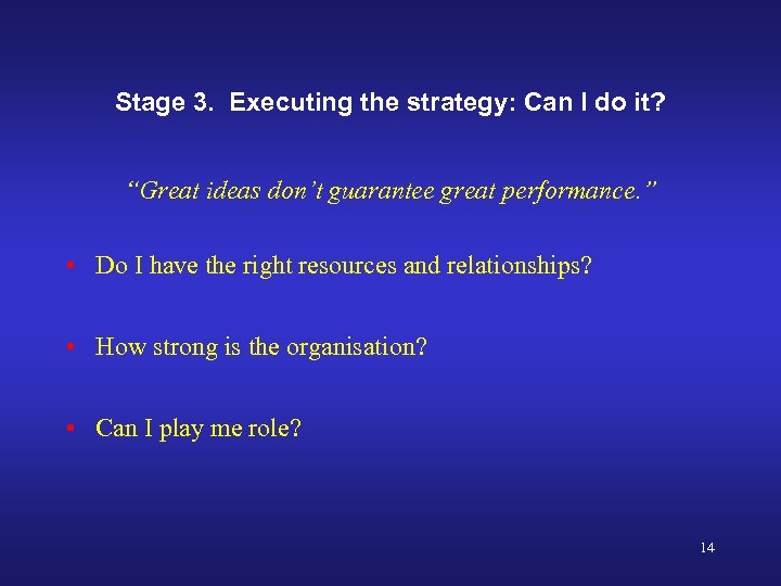 Stage 3. Executing the strategy: Can I do it? “Great ideas don’t guarantee great