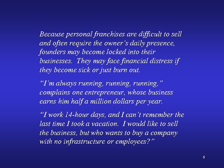 Because personal franchises are difficult to sell and often require the owner’s daily presence,