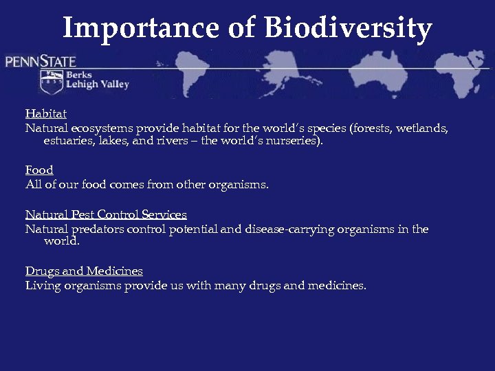 Importance of Biodiversity Habitat Natural ecosystems provide habitat for the world’s species (forests, wetlands,