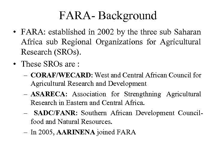 FARA- Background • FARA: established in 2002 by the three sub Saharan Africa sub