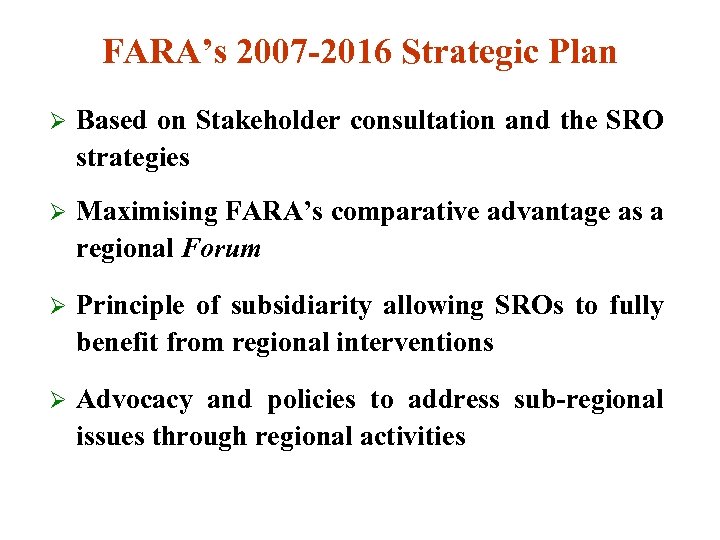 FARA’s 2007 -2016 Strategic Plan Ø Based on Stakeholder consultation and the SRO strategies