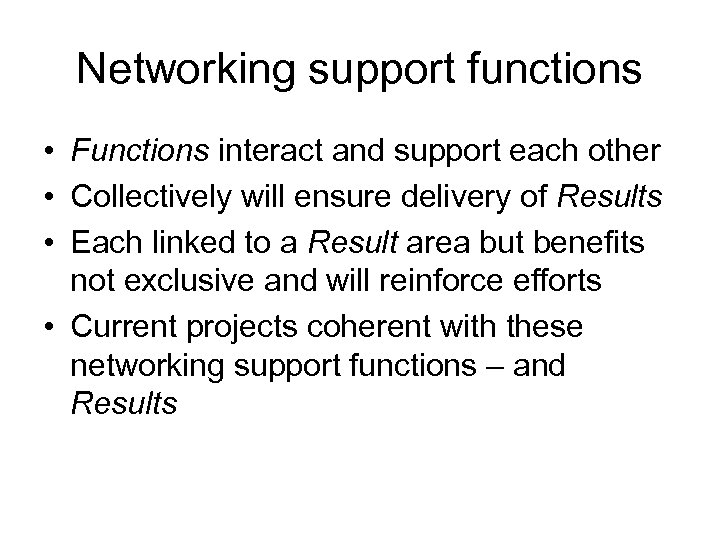 Networking support functions • Functions interact and support each other • Collectively will ensure