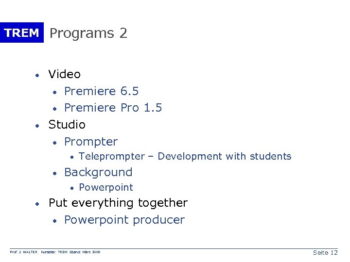 TREM Programs 2 · · Video · Premiere 6. 5 · Premiere Pro 1.