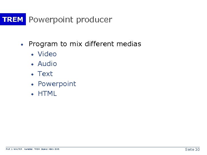 TREM Powerpoint producer · Prof. J. WALTER Program to mix different medias · Video