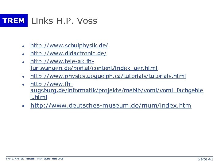 TREM Links H. P. Voss · · · Prof. J. WALTER http: //www. schulphysik.
