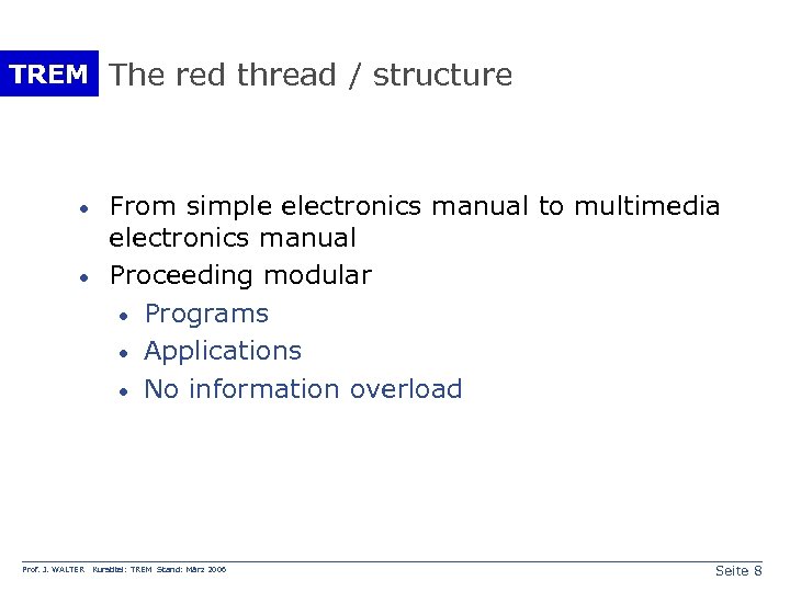 TREM The red thread / structure · · Prof. J. WALTER From simple electronics