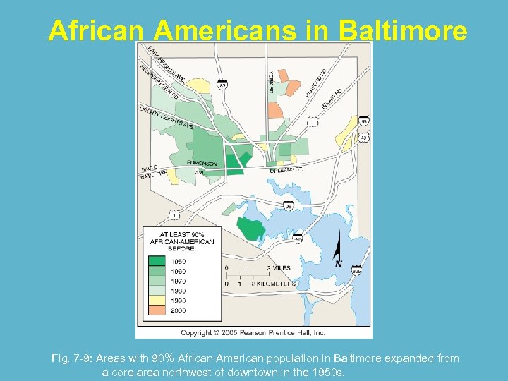 African Americans in Baltimore Fig. 7 -9: Areas with 90% African American population in