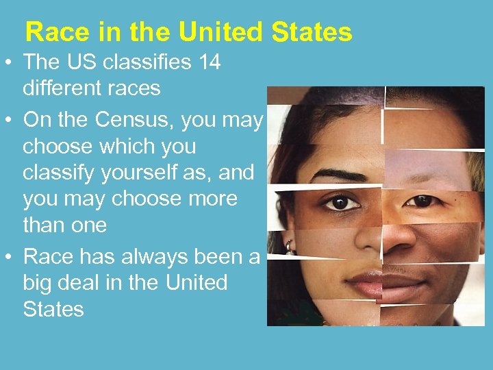 Race in the United States • The US classifies 14 different races • On