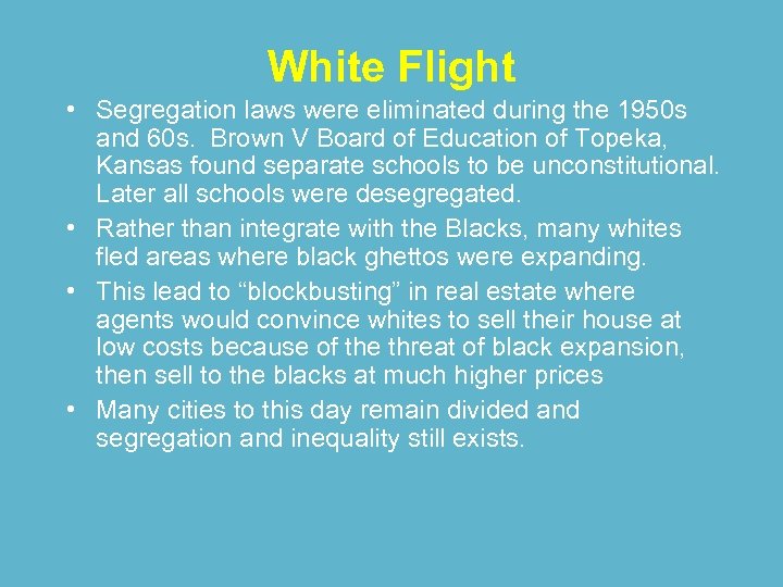 White Flight • Segregation laws were eliminated during the 1950 s and 60 s.