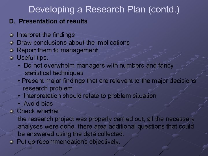 Developing a Research Plan (contd. ) D. Presentation of results Interpret the findings Draw