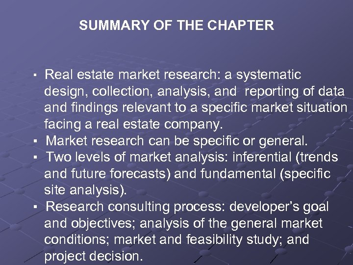 SUMMARY OF THE CHAPTER ▪ Real estate market research: a systematic design, collection, analysis,