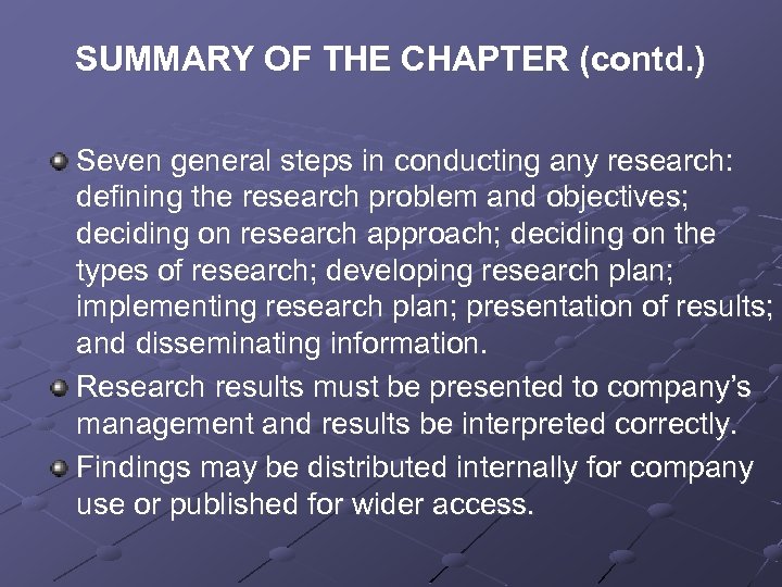 SUMMARY OF THE CHAPTER (contd. ) Seven general steps in conducting any research: defining