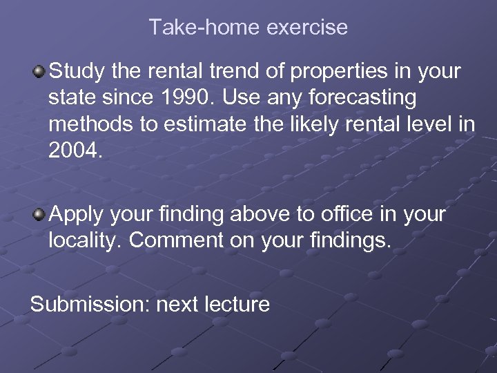 Take-home exercise Study the rental trend of properties in your state since 1990. Use