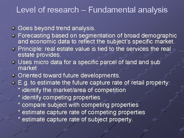 Level of research – Fundamental analysis Goes beyond trend analysis. Forecasting based on segmentation