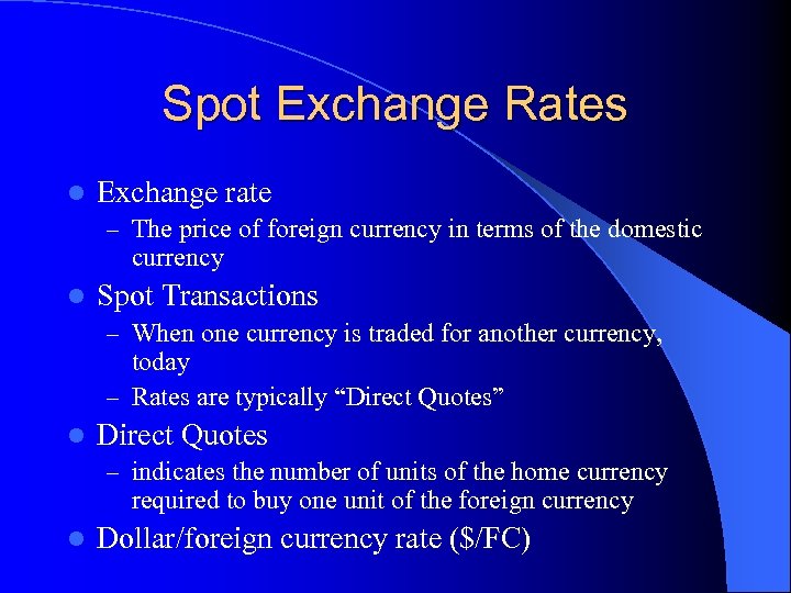 Spot Exchange Rates l Exchange rate – The price of foreign currency in terms