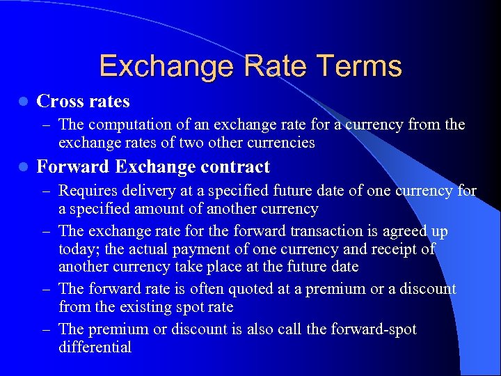 Exchange Rate Terms l Cross rates – The computation of an exchange rate for