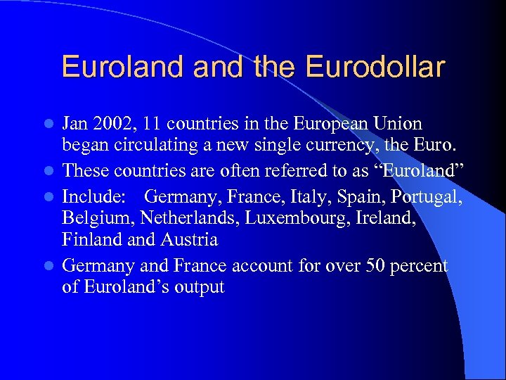 Euroland the Eurodollar Jan 2002, 11 countries in the European Union began circulating a