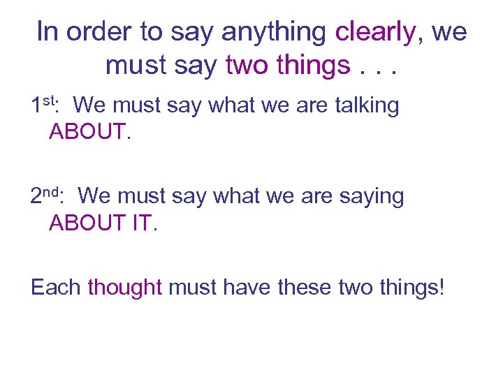 In order to say anything clearly, we must say two things. . . 1