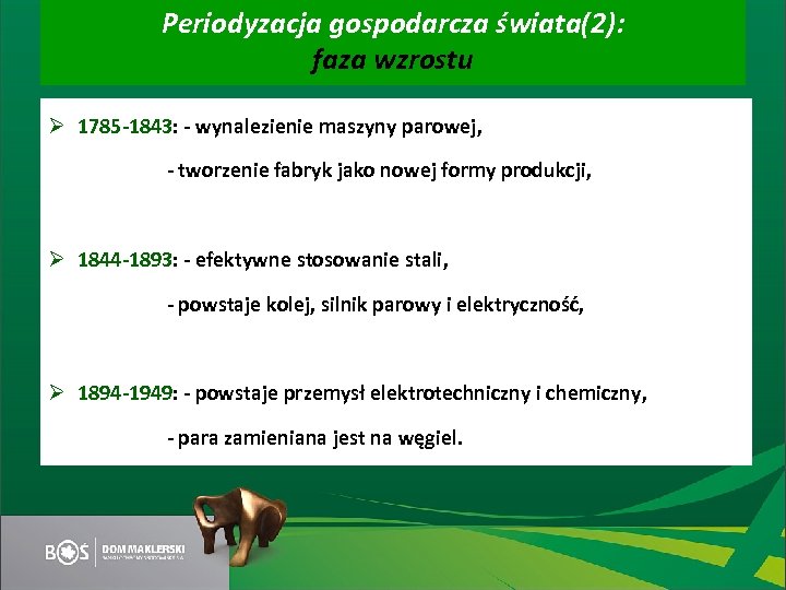 Periodyzacja gospodarcza świata(2): faza wzrostu Ø 1785 -1843: - wynalezienie maszyny parowej, - tworzenie