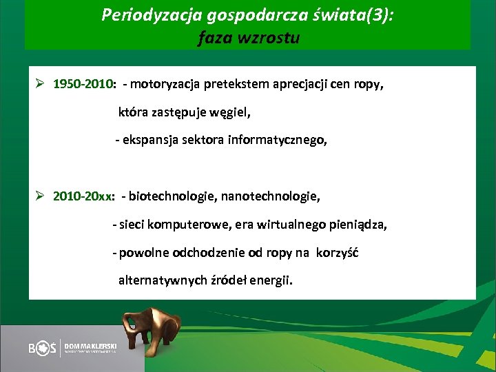 Periodyzacja gospodarcza świata(3): faza wzrostu Ø 1950 -2010: - motoryzacja pretekstem aprecjacji cen ropy,