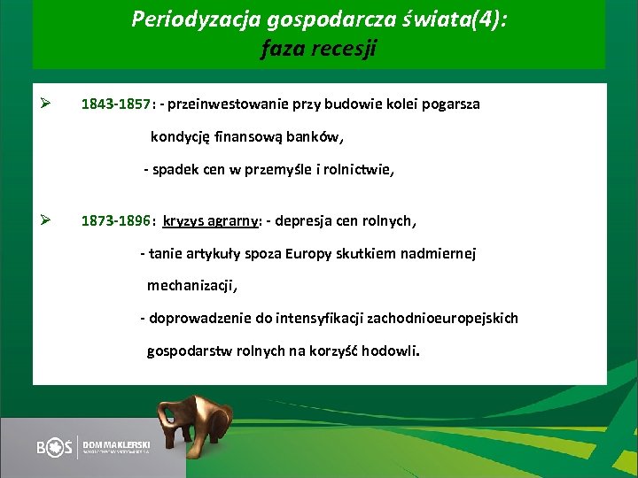 Periodyzacja gospodarcza świata(4): faza recesji Ø 1843 -1857: - przeinwestowanie przy budowie kolei pogarsza