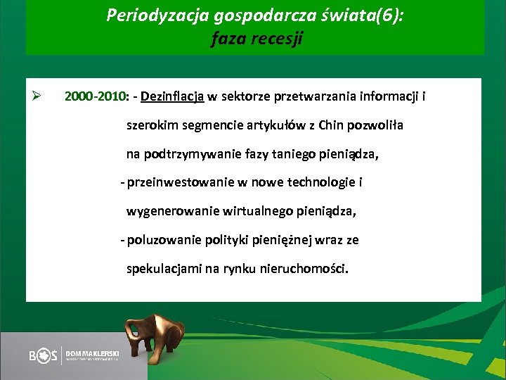Periodyzacja gospodarcza świata(6): faza recesji Ø 2000 -2010: - Dezinflacja w sektorze przetwarzania informacji
