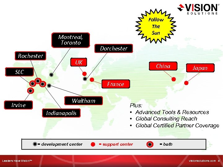 Montreal, Toronto Rochester Follow The Sun Dorchester UK China SLC Japan France Irvine Waltham