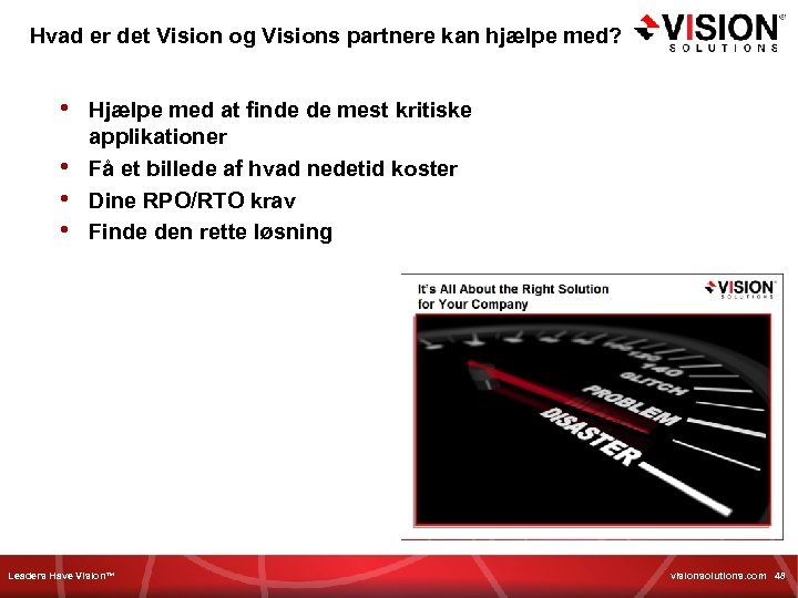 Hvad er det Vision og Visions partnere kan hjælpe med? • • Hjælpe med