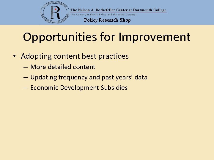 Policy Research Shop Opportunities for Improvement • Adopting content best practices – More detailed
