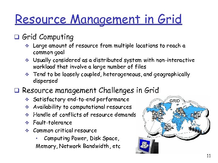 Resource Management in Grid q Grid Computing v Large amount of resource from multiple