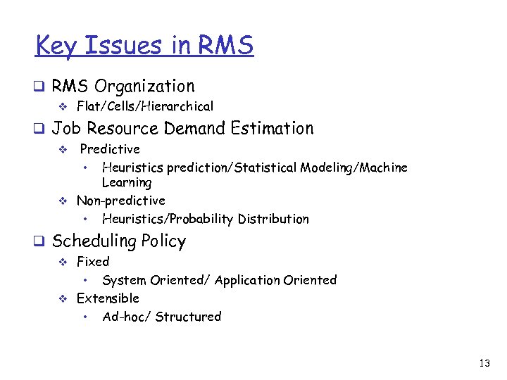 Key Issues in RMS q RMS Organization v Flat/Cells/Hierarchical q Job Resource Demand Estimation